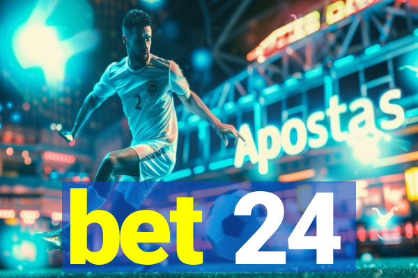 bet 24